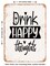 DECORATIVE METAL SIGN - Drink Happy Thoughts - 4 - Vintage Rusty Look
